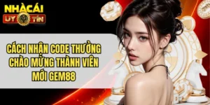 Cách Nhận Code Thưởng Chào Mừng Thành Viên Mới Gem88