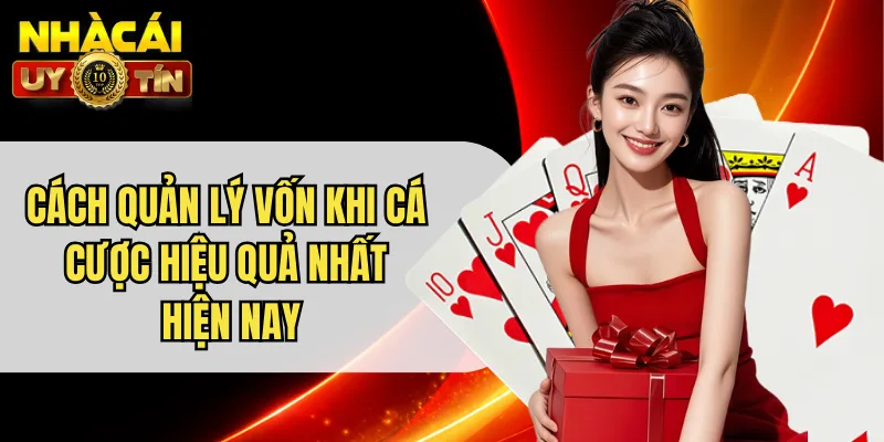 Cách Quản Lý Vốn Khi Cá Cược Hiệu Quả Nhất Hiện Nay