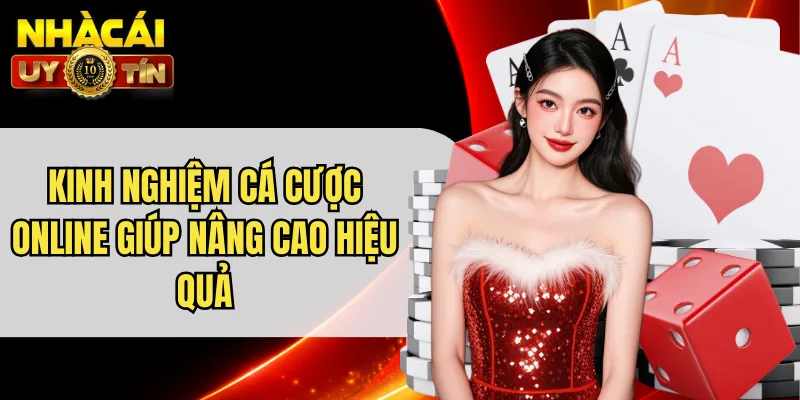  Kinh Nghiệm Cá Cược Online Giúp Nâng Cao Hiệu Quả