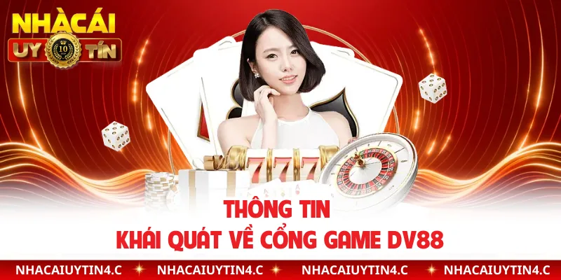 Thông tin khái quát về cổng game DV88
