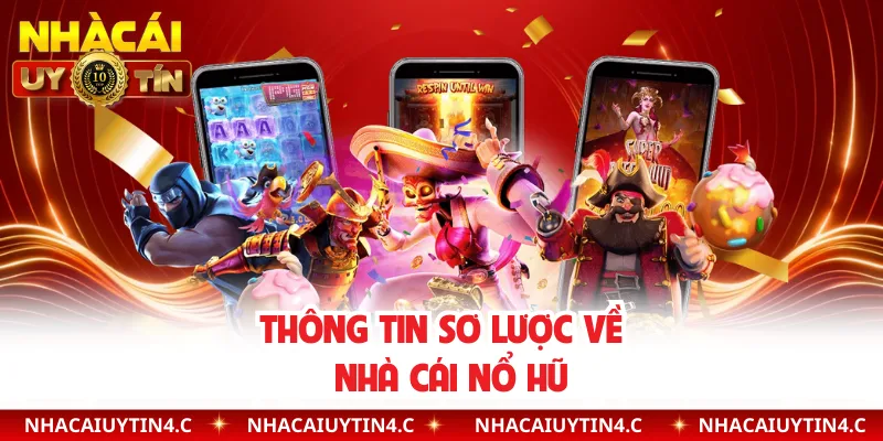 Thông tin sơ lược về về nhà cái nổ hũ