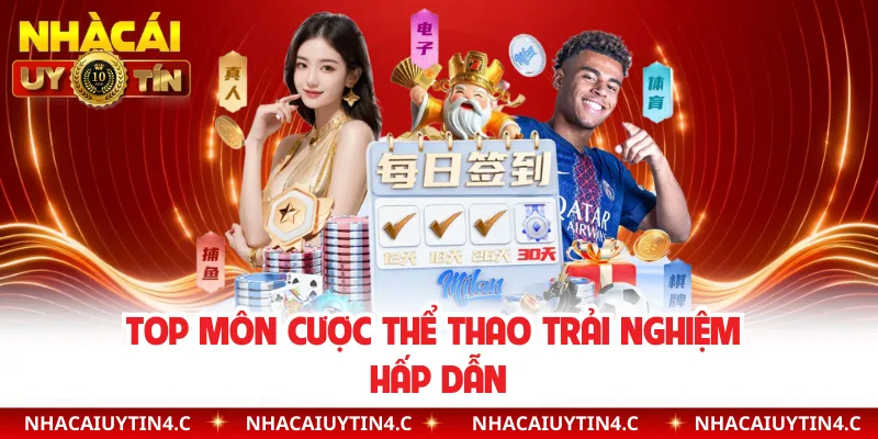 Top môn cược thể thao trải nghiệm hấp dẫn 