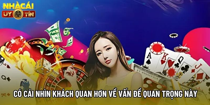 Có cái nhìn khách quan hơn về vấn đề quan trọng này