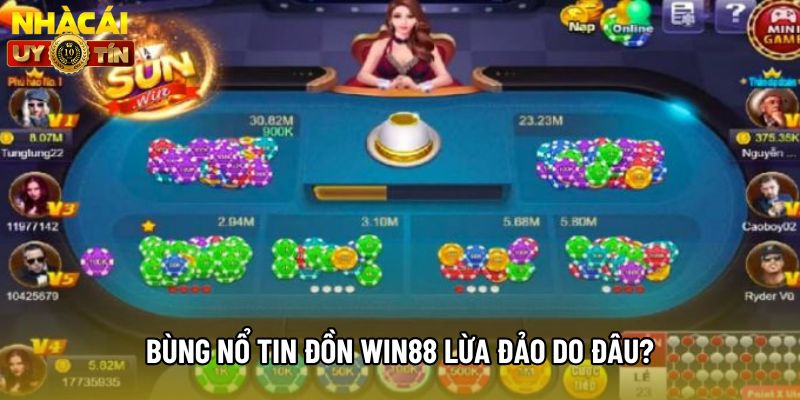 Bùng nổ tin đồn Win88 lừa đảo do đâu? Bùng nổ tin đồn Win88 lừa đảo do đâu?