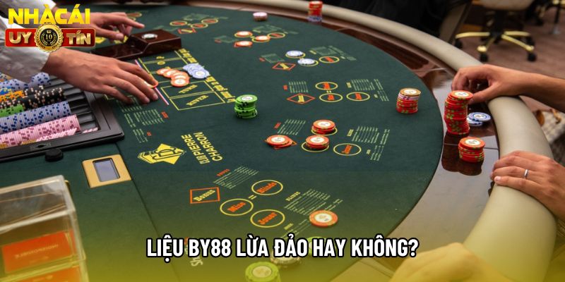 Liệu By88 lừa đảo hay không?