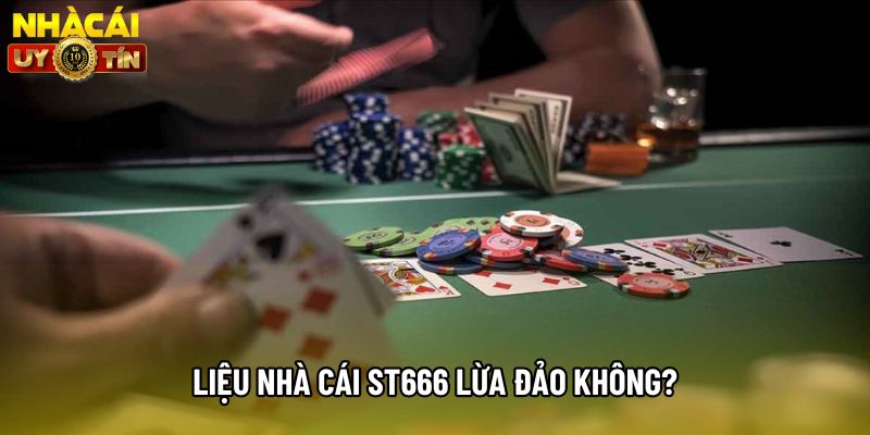 Liệu nhà cái ST666 lừa đảo không? Liệu nhà cái ST666 lừa đảo không?