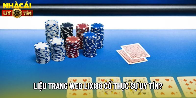 Liệu trang web Lixi88 có thực sự uy tín?